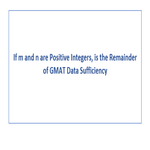 If m and n are Positive Integers is the Remainder of GMAT Data Sufficiency